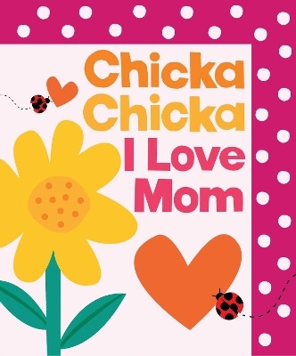 Chicka Chicka I Love Mom(English, Hardcover, Martin Bill)