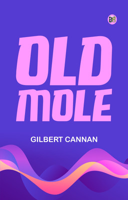 OLD MOLE(Paperback, GILBERT CANNAN)