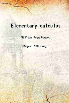 Elementary calculus 1921 [Hardcover](Hardcover, Osgood, William Fogg, -)