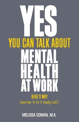 Yes, You Can Talk About Mental Health at Work(English, Paperback, Doman Melissa)