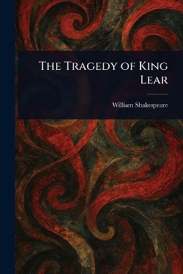 The Tragedy of King Lear(English, Paperback, Shakespeare William)