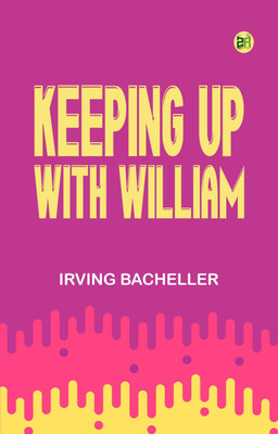 Keeping Up with William(Paperback, Irving Bacheller)