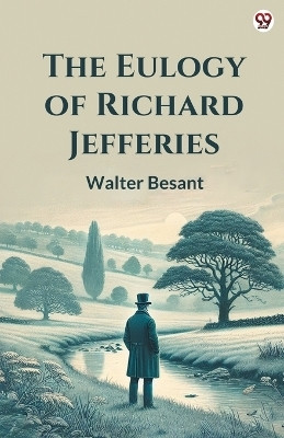 The Eulogy Of Richard Jefferies (Edition1)(English, Paperback, Besant Walter)