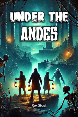 Under the Andes(English, Paperback, Stout Rex)