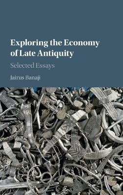 Exploring the Economy of Late Antiquity(English, Hardcover, Banaji Jairus)