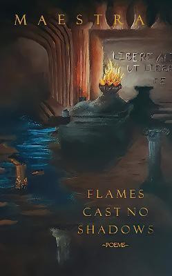 Flames Cast No Shadows(English, Paperback, Maestra)