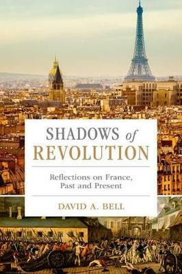Shadows of Revolution(English, Hardcover, Bell David A.)