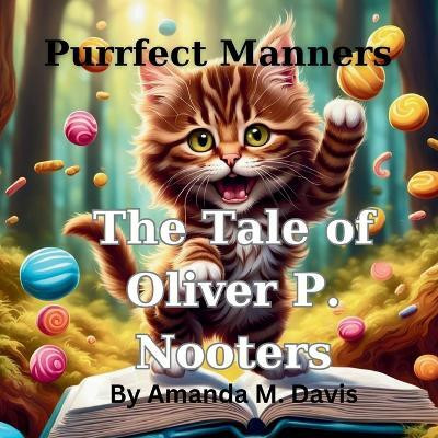 Purrfect Manners The Tale of Oliver P. Nooters(English, Paperback, Davis Amanda M)
