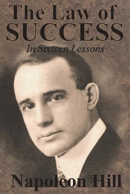 The Law of Success In Sixteen Lessons by Napoleon Hill(English, Paperback, Hill Napoleon)