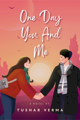 One Day You and Me(English, Paperback, Verma Tushar)