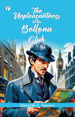 The Unpleasantness at the Bellona Club(Hardcover, Dorothy L. Sayers)