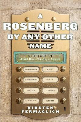 A Rosenberg by Any Other Name(English, Hardcover, Fermaglich Kirsten)