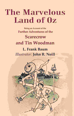 The Marvelous Land of Oz: Being an Account of the Further Adventures of the Scarecrow and Tin Woodman(Paperback, L. Frank Baum, Illustrator: John R. Neill)