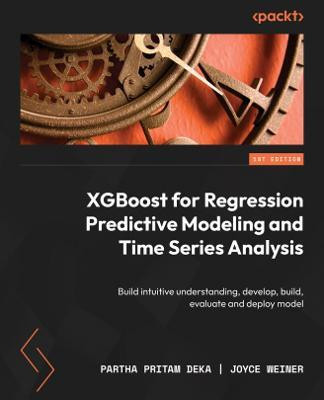 XGBoost for Regression Predictive Modeling and Time Series Analysis(English, Paperback, Deka Partha Pritam)