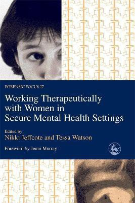 Working Therapeutically with Women in Secure Mental Health Settings(English, Paperback, unknown)