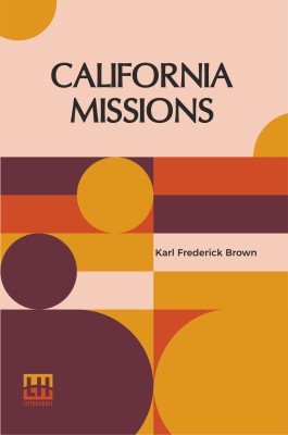 California Missions(English, Paperback, Brown Karl Frederick)