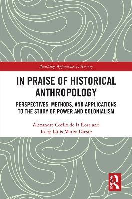In Praise of Historical Anthropology(English, Hardcover, Coello de la Rosa Alexandre)