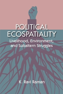 Political Ecospatiality(English, Hardcover, Raman K. Ravi)
