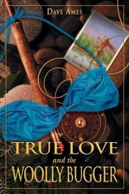 True Love and the Woolly Bugger(English, Paperback, Ames Dave)