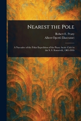 Nearest the Pole(English, Paperback, Peary Robert E (Robert Edwin))