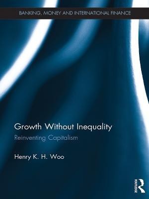 Growth Without Inequality(English, Electronic book text, Woo Henry K. H.)