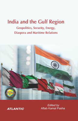India and the Gulf Region : Geopolitics, Security, Energy, Diaspora and Maritime Relations(Hardcover, Aftab Kamal Pasha)