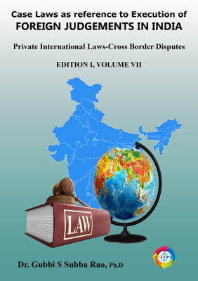 Case Laws as reference to Execution of Foreign judgements in India Private International Laws-Cross Border Disputes(Hardcover, Dr. Gubbi. S. Subba Rao)