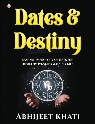 Dates & Destiny(English, Paperback, Khati Abhijeet)