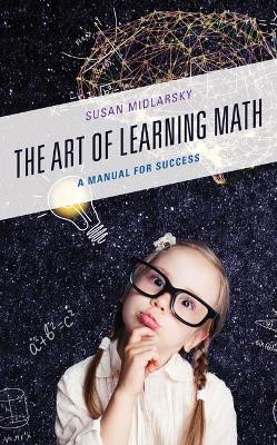 The Art of Learning Math(English, Hardcover, Midlarsky Susan)