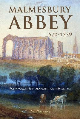 Malmesbury Abbey 670-1539(English, Hardcover, McAleavy Tony)