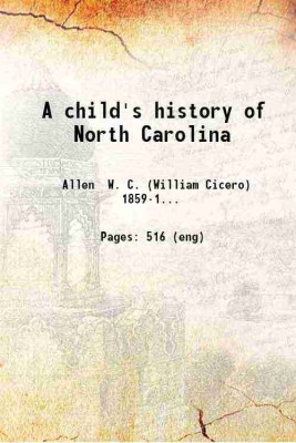 A child's history of North Carolina 1916 [Hardcover](Hardcover, Allen W. C. (William Cicero) .)