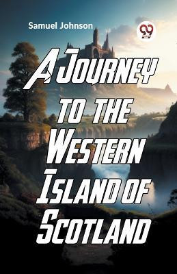 A Journey to the Western Islands of Scotland(English, Paperback, Johnson Samuel)