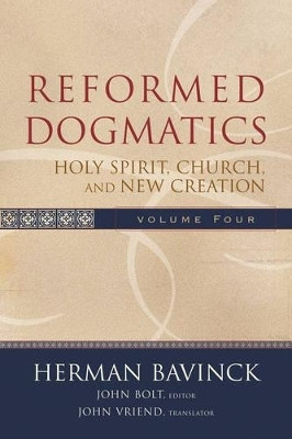 Reformed Dogmatics - Holy Spirit, Church, and New Creation(English, Hardcover, Bavinck Herman)