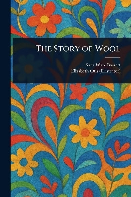The Story of Wool(English, Paperback, Bassett Sara Ware)