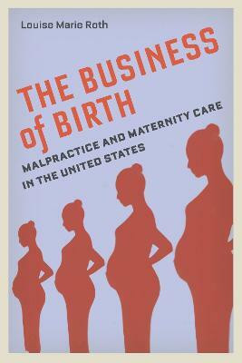 The Business of Birth(English, Hardcover, Roth Louise Marie)