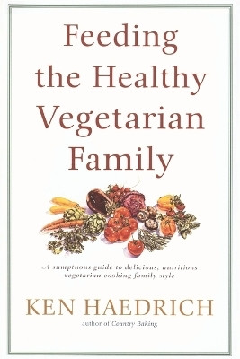 Feeding the Healthy Vegetarian Family(English, Paperback, Haedrich Ken)