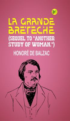 LA GRANDE BRETÈCHE (Sequel to “Another Study of Woman.”)(Paperback, Honoré de Balzac)