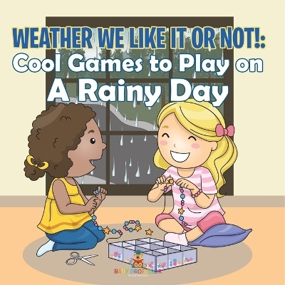 Weather We Like It or Not!(English, Paperback, Baby Professor)