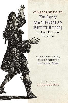 Charles Gildon's The Life of Mr Thomas Betterton, the Late Eminent Tragedian(English, Hardcover, unknown)