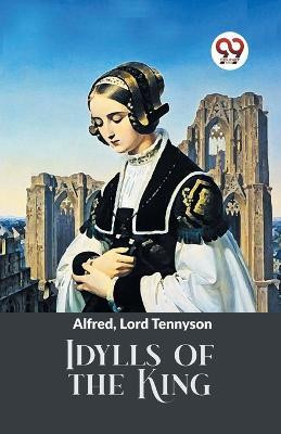 Idylls Of The King(English, Paperback, Lord Tennyson Alfred)