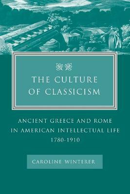 The Culture of Classicism(English, Paperback, Winterer Caroline)