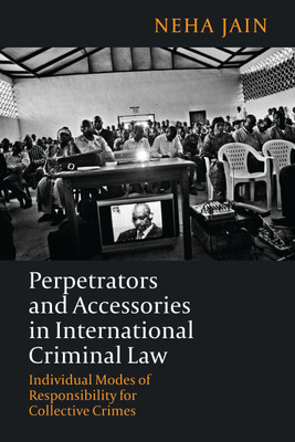 Perpetrators and Accessories in International Criminal Law(English, Paperback, Jain Neha)