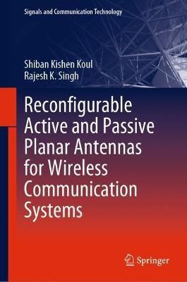 Reconfigurable Active and Passive Planar Antennas for Wireless Communication Systems(English, Hardcover, Koul Shiban Kishen)