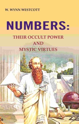 Numbers: Their occult power and mystic virtues(Paperback, W. Wynn Westcott)