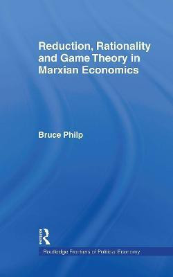 Reduction, Rationality and Game Theory in Marxian Economics(English, Hardcover, Philp Bruce)