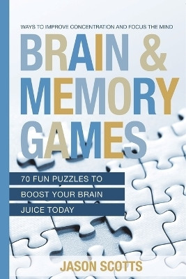 Brain and Memory Games(English, Paperback, Jason Scotts)