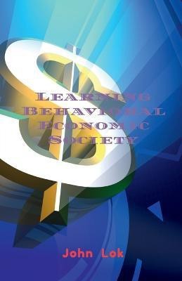 Learning Behavioral Economic Society(English, Paperback, Lok John)