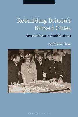 Rebuilding Britain's Blitzed Cities(English, Electronic book text, Flinn Catherine Dr.)