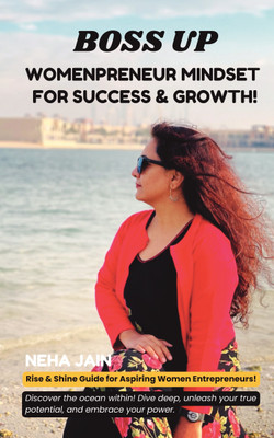 Boss Up: Womenpreneur Mindset for Success & Growth!  - Rise & Shine Guide for Aspiring Women Entrepreneurs!(Paperback, Neha Jain)