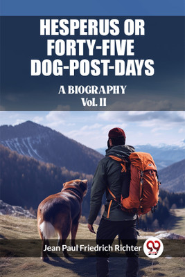 Hesperus; or, Forty-Five Dog-Post-DaysA Biography Vol. II (Edition2023)(English, Paperback, Richter Jean Paul Friedrich)
